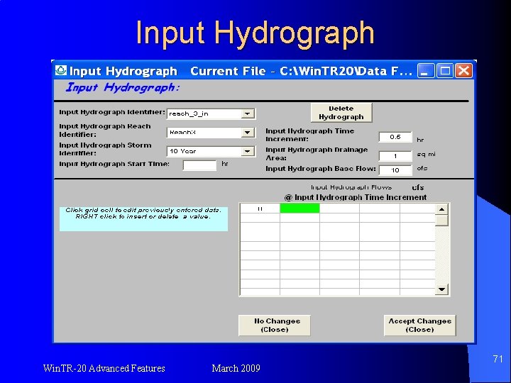 Input Hydrograph Win. TR-20 Advanced Features March 2009 71 
