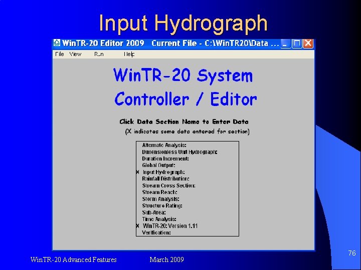 Input Hydrograph Win. TR-20 Advanced Features March 2009 76 