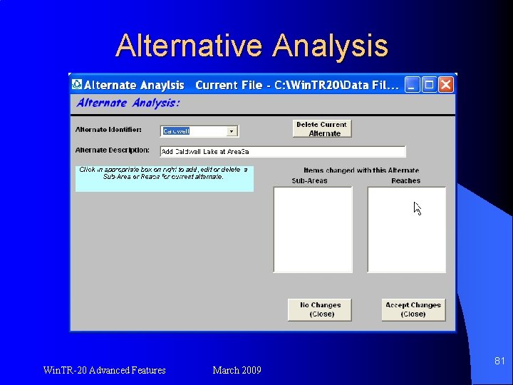 Alternative Analysis Win. TR-20 Advanced Features March 2009 81 