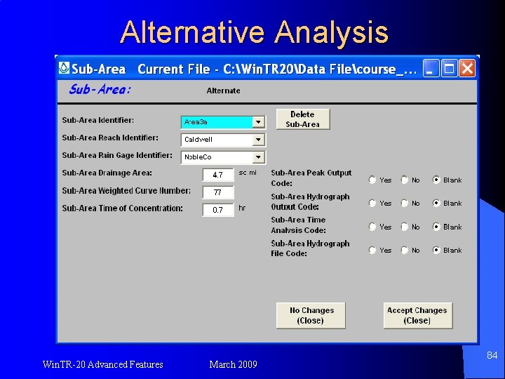 Alternative Analysis Win. TR-20 Advanced Features March 2009 84 
