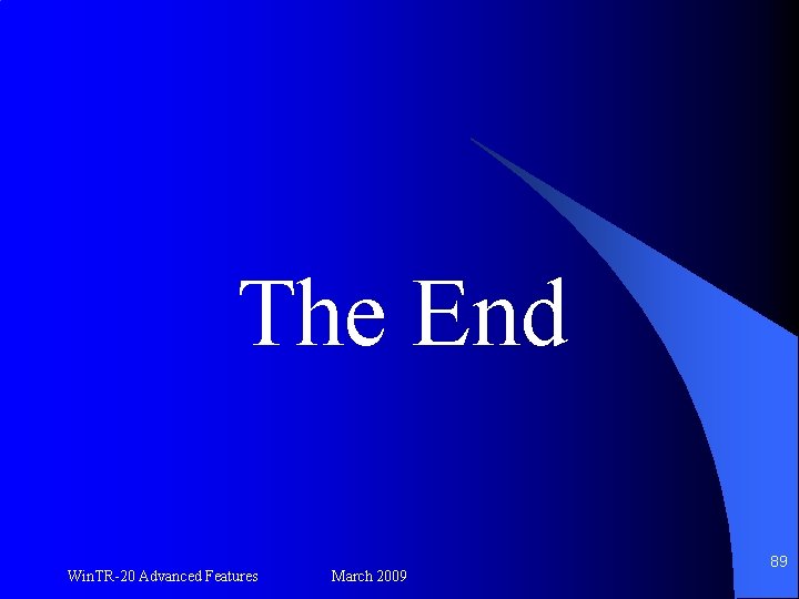 The End Win. TR-20 Advanced Features March 2009 89 