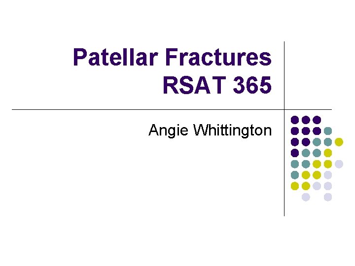 Patellar Fractures RSAT 365 Angie Whittington 