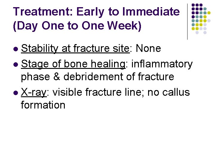 Treatment: Early to Immediate (Day One to One Week) Stability at fracture site: None
