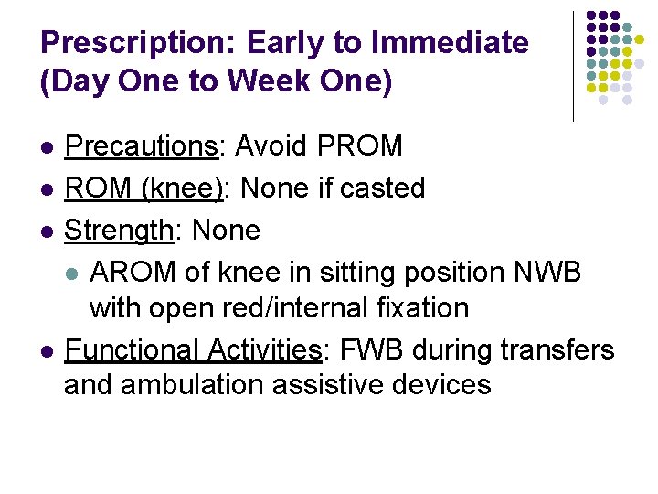Prescription: Early to Immediate (Day One to Week One) l l Precautions: Avoid PROM