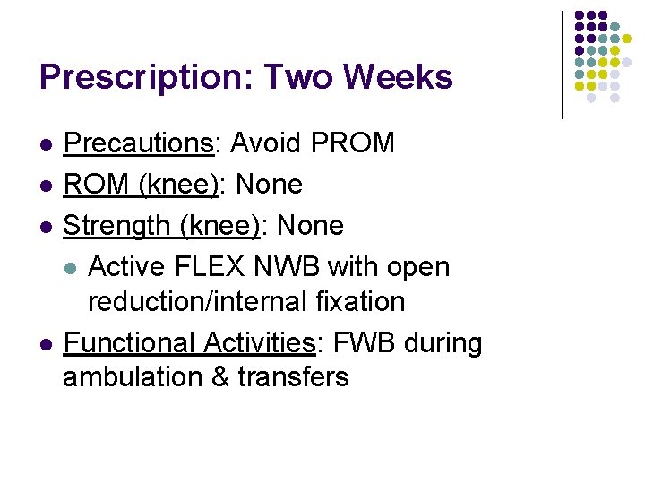 Prescription: Two Weeks l l Precautions: Avoid PROM (knee): None Strength (knee): None l