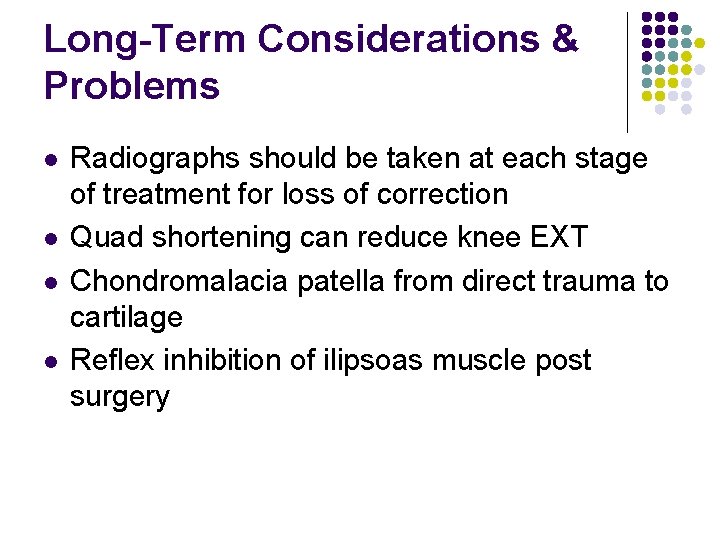 Long-Term Considerations & Problems l l Radiographs should be taken at each stage of