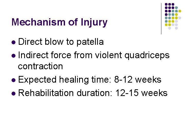 Mechanism of Injury Direct blow to patella l Indirect force from violent quadriceps contraction