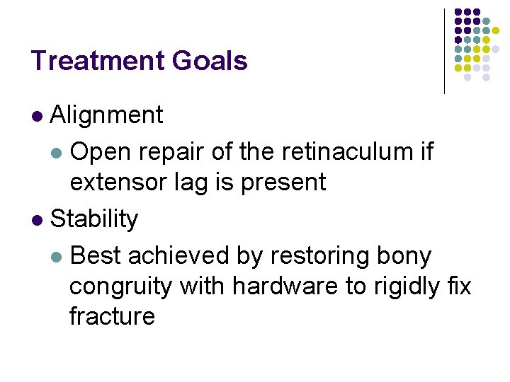 Treatment Goals Alignment l Open repair of the retinaculum if extensor lag is present