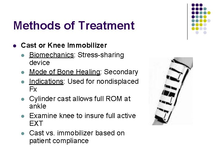 Methods of Treatment l Cast or Knee Immobilizer l Biomechanics: Stress-sharing device l Mode
