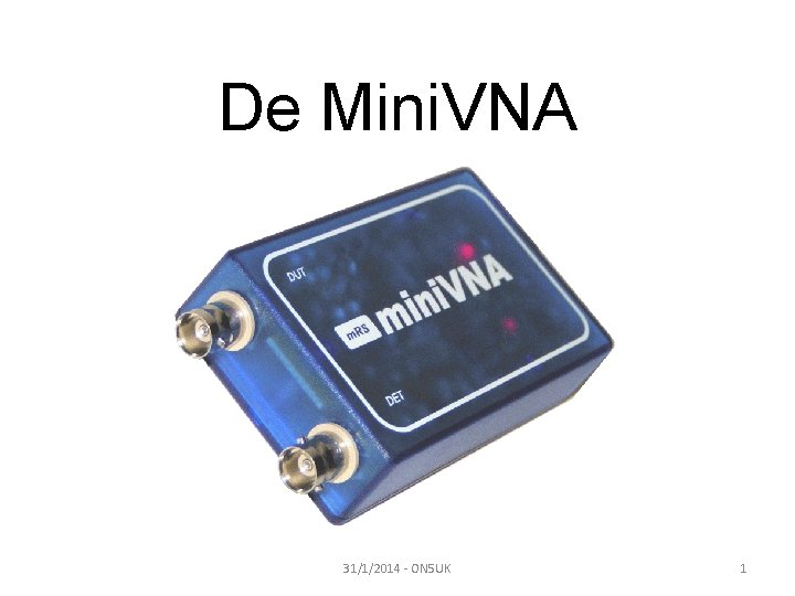 De Mini. VNA 31/1/2014 - ON 5 UK 1 