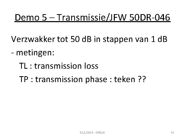 Demo 5 – Transmissie/JFW 50 DR-046 Verzwakker tot 50 d. B in stappen van