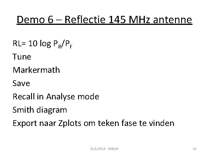 Demo 6 – Reflectie 145 MHz antenne RL= 10 log PR/PF Tune Markermath Save