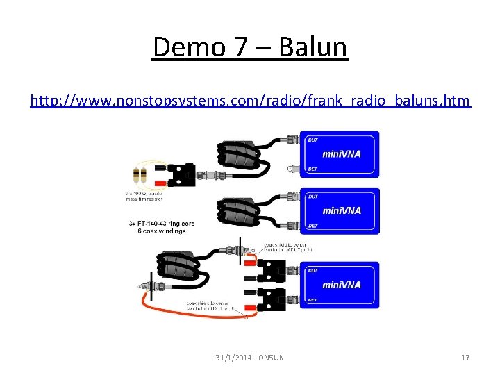 Demo 7 – Balun http: //www. nonstopsystems. com/radio/frank_radio_baluns. htm 31/1/2014 - ON 5 UK