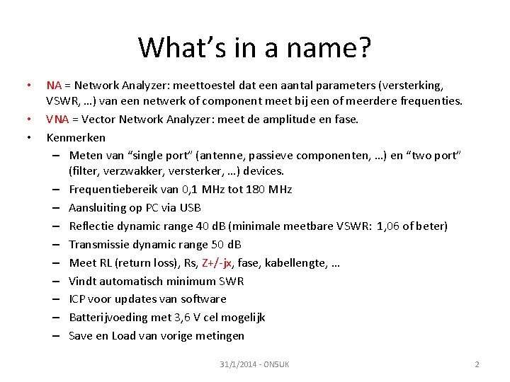 What’s in a name? • • • NA = Network Analyzer: meettoestel dat een