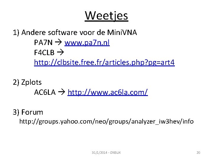 Weetjes 1) Andere software voor de Mini. VNA PA 7 N www. pa 7