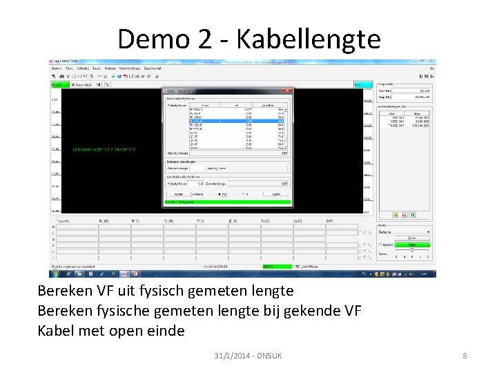 Demo 2 - Kabellengte Bereken VF uit fysisch gemeten lengte Bereken fysische gemeten lengte