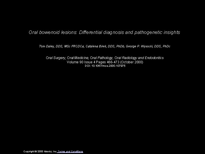 Oral bowenoid lesions: Differential diagnosis and pathogenetic insights Tom Daley, DDS, MSc FRCDCa, Catalena