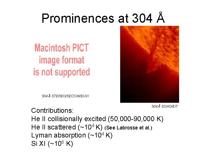 Prominences at 304 Å STEREO/SECCHI/EUVI 304 Å SOHO/EIT Contributions: He II collisionally excited (50,
