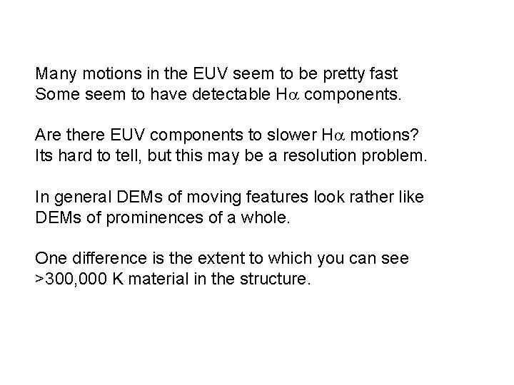 Many motions in the EUV seem to be pretty fast Some seem to have