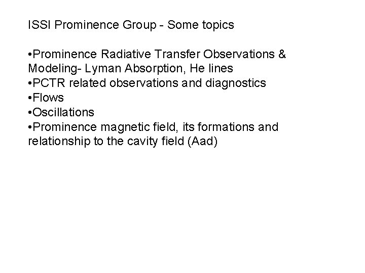 ISSI Prominence Group - Some topics • Prominence Radiative Transfer Observations & Modeling- Lyman