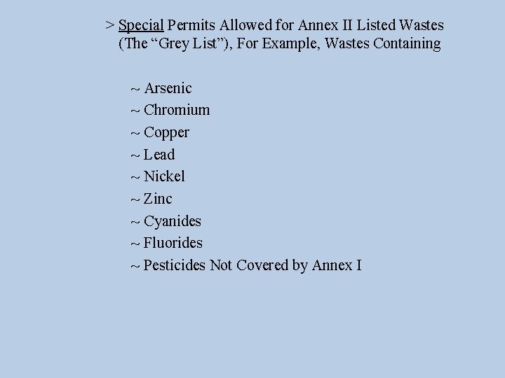 > Special Permits Allowed for Annex II Listed Wastes (The “Grey List”), For Example,