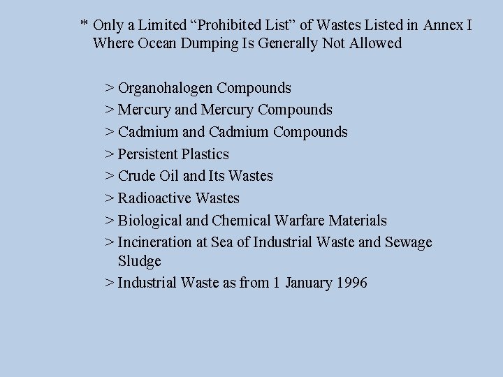 * Only a Limited “Prohibited List” of Wastes Listed in Annex I Where Ocean