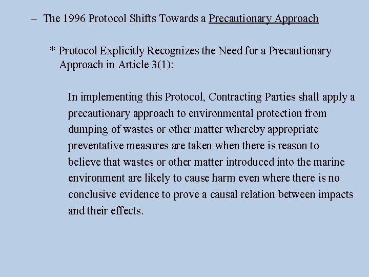 – The 1996 Protocol Shifts Towards a Precautionary Approach * Protocol Explicitly Recognizes the