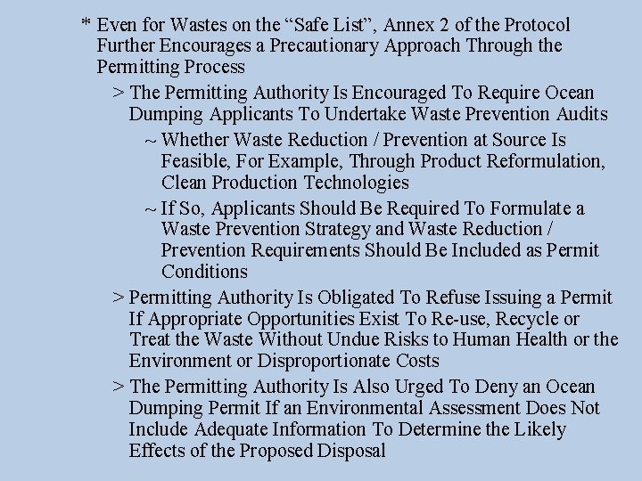 * Even for Wastes on the “Safe List”, Annex 2 of the Protocol Further