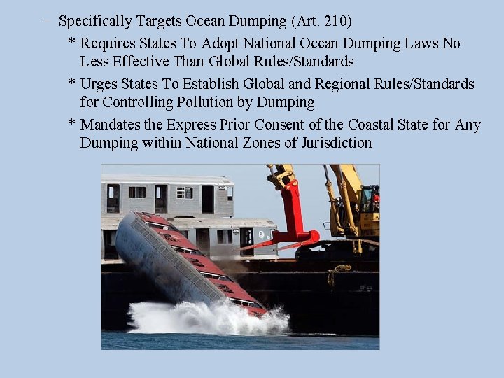 – Specifically Targets Ocean Dumping (Art. 210) * Requires States To Adopt National Ocean