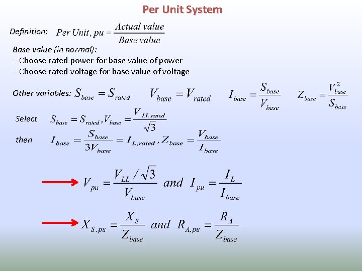 Per Unit System Definition: Base value (in normal): – Choose rated power for base