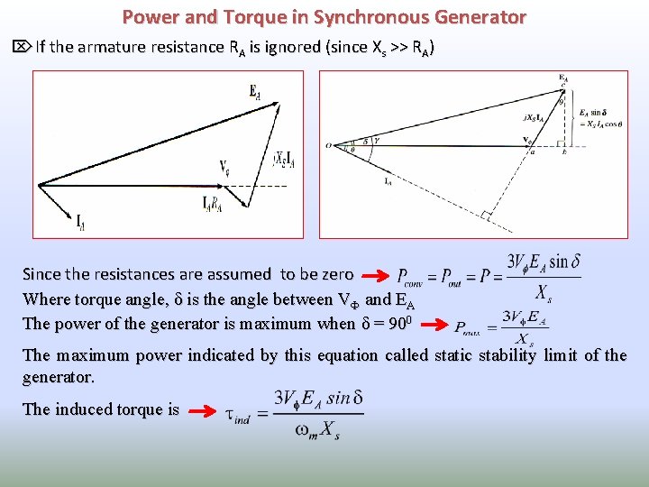 Power and Torque in Synchronous Generator ÖIf the armature resistance RA is ignored (since