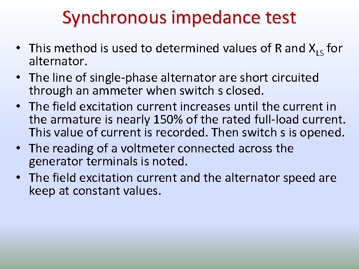 Synchronous impedance test • This method is used to determined values of R and