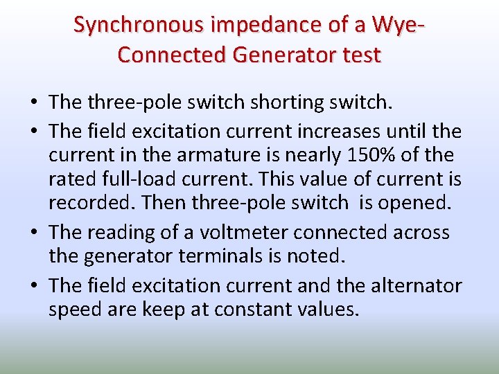 Synchronous impedance of a Wye. Connected Generator test • The three-pole switch shorting switch.