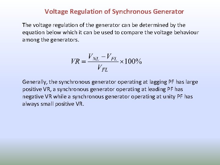 Voltage Regulation of Synchronous Generator The voltage regulation of the generator can be determined