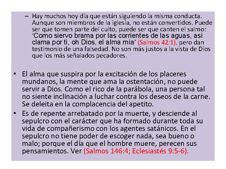 – Hay muchos hoy día que están siguiendo la misma conducta. Aunque son miembros