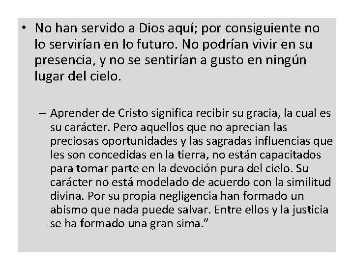  • No han servido a Dios aquí; por consiguiente no lo servirían en