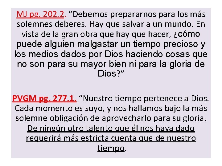 MJ pg. 202. 2. “Debemos prepararnos para los más solemnes deberes. Hay que salvar