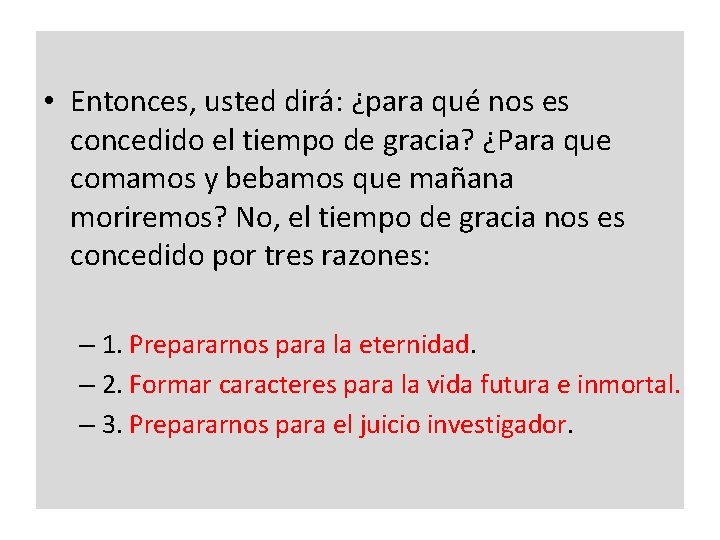  • Entonces, usted dirá: ¿para qué nos es concedido el tiempo de gracia?