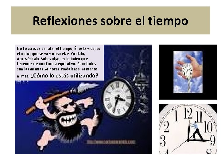 Reflexiones sobre el tiempo No te atrevas a matar el tiempo, Él es la