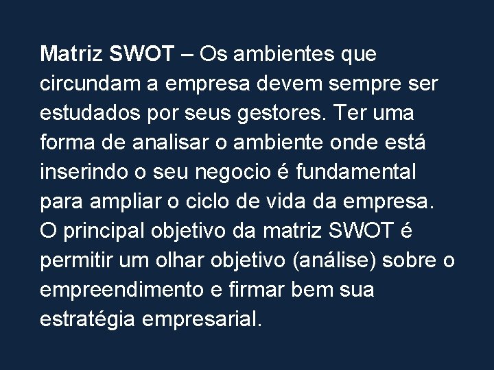 Matriz SWOT – Os ambientes que circundam a empresa devem sempre ser estudados por