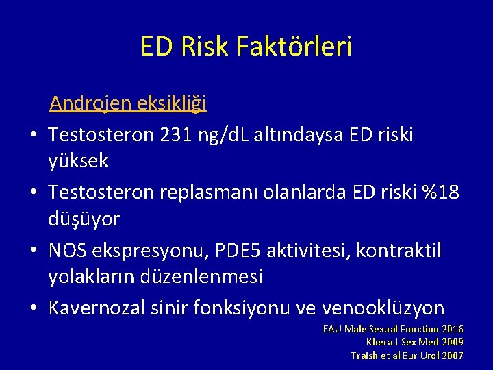 ED Risk Faktörleri Androjen eksikliği • Testosteron 231 ng/d. L altındaysa ED riski yüksek