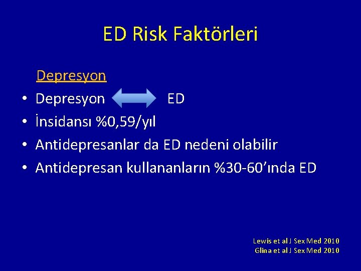 ED Risk Faktörleri Depresyon • Depresyon ED • İnsidansı %0, 59/yıl • Antidepresanlar da