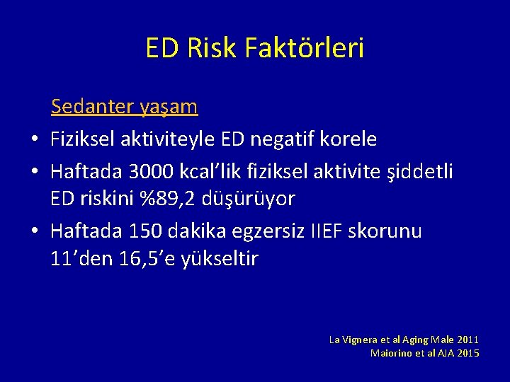 ED Risk Faktörleri Sedanter yaşam • Fiziksel aktiviteyle ED negatif korele • Haftada 3000