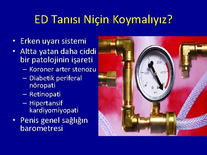 ED Tanısı Niçin Koymalıyız? • Erken uyarı sistemi • Altta yatan daha ciddi bir