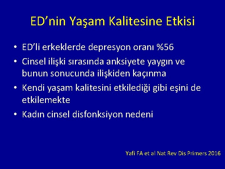 ED’nin Yaşam Kalitesine Etkisi • ED’li erkeklerde depresyon oranı %56 • Cinsel ilişki sırasında