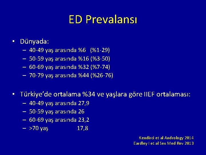 ED Prevalansı • Dünyada: – – 40 -49 yaş arasında %6 (%1 -29) 50