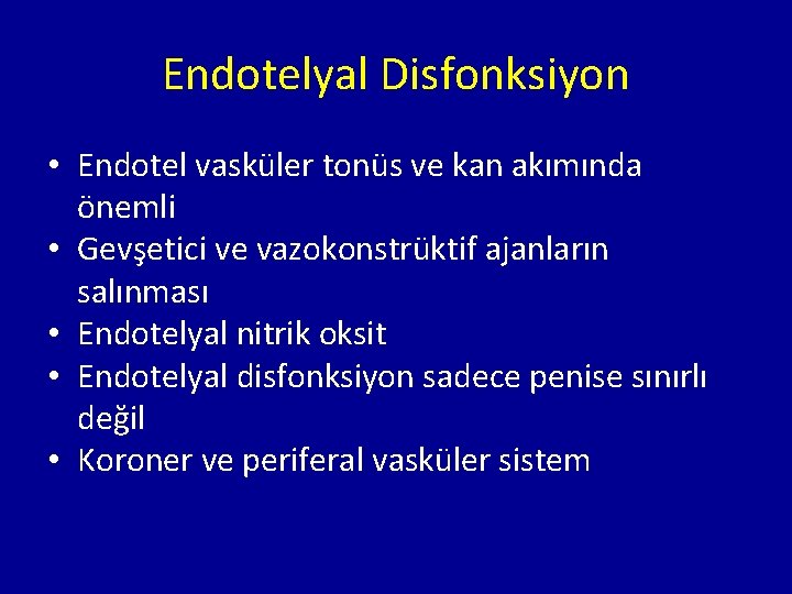 Endotelyal Disfonksiyon • Endotel vasküler tonüs ve kan akımında önemli • Gevşetici ve vazokonstrüktif