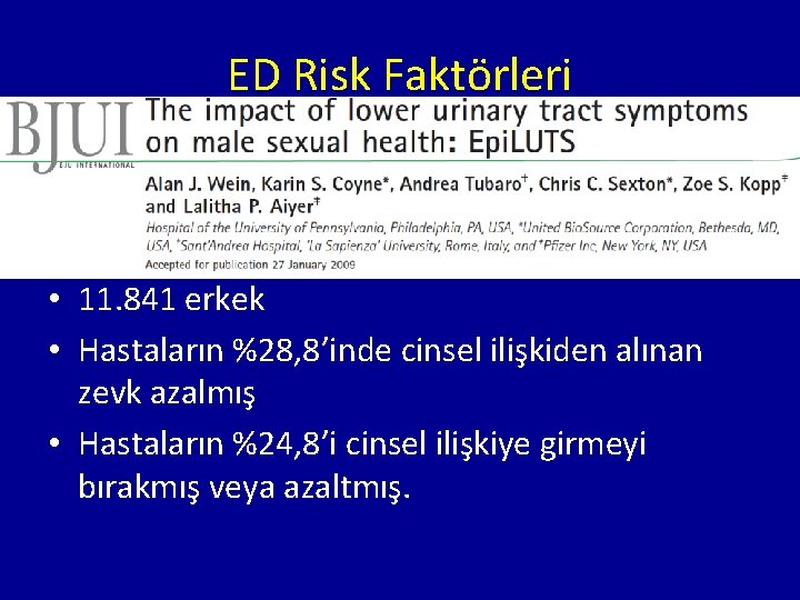 ED Risk Faktörleri • 11. 841 erkek • Hastaların %28, 8’inde cinsel ilişkiden alınan