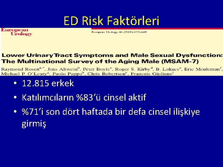 ED Risk Faktörleri • 12. 815 erkek • Katılımcıların %83’ü cinsel aktif • %71’i