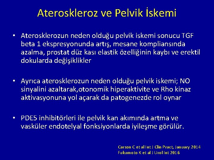 Ateroskleroz ve Pelvik İskemi • Aterosklerozun neden olduğu pelvik iskemi sonucu TGF beta 1